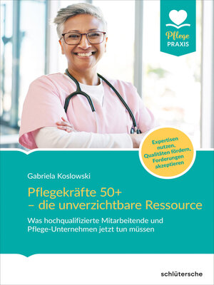 cover image of Pflegekräfte 50+ - die unverzichtbare Ressource